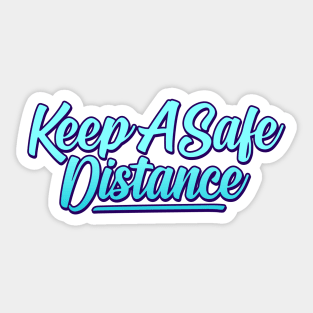 Keep A Safe Distance Sticker